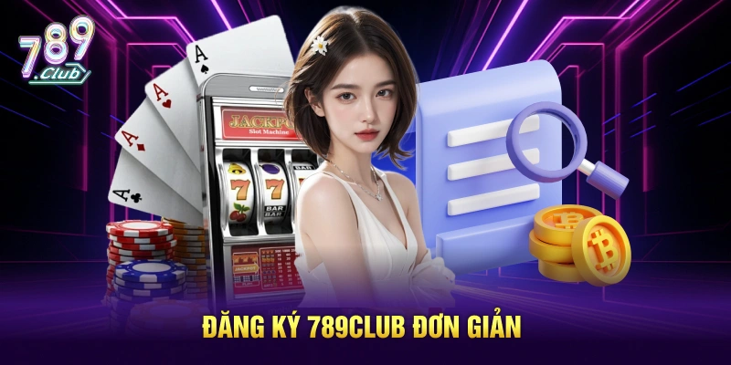 Đăng ký 789CLUB đơn giản