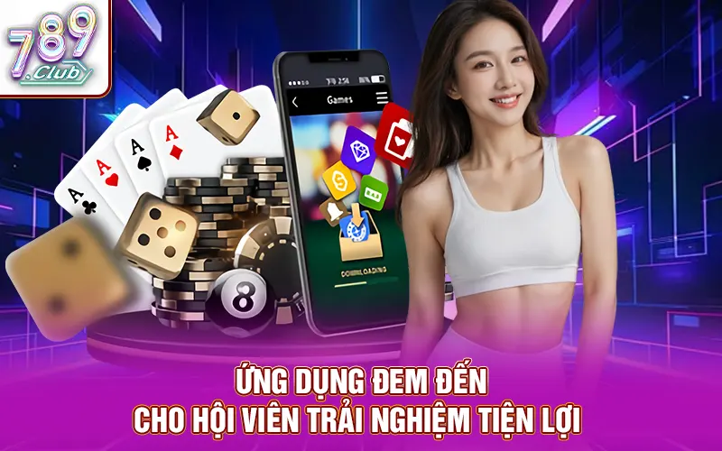Ứng dụng đem đến cho hội viên trải nghiệm tiện lợi