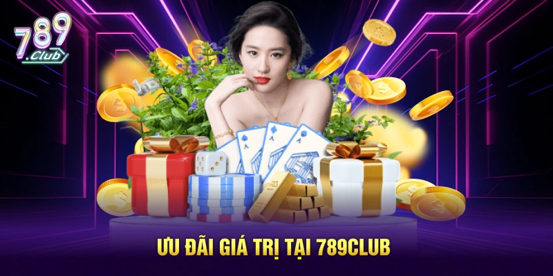 Ưu đãi giá trị tại 789CLUB